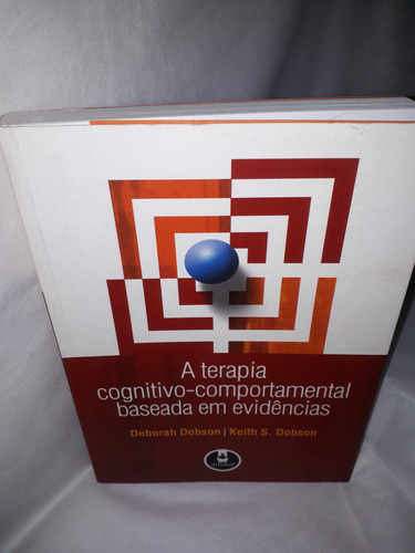Livro - A Terapia Cognitivo - Comportamental Baseada Em Evidências ( Deborah Dobson / Keith S. Dobson ) ( Seminovo ). (Usado)