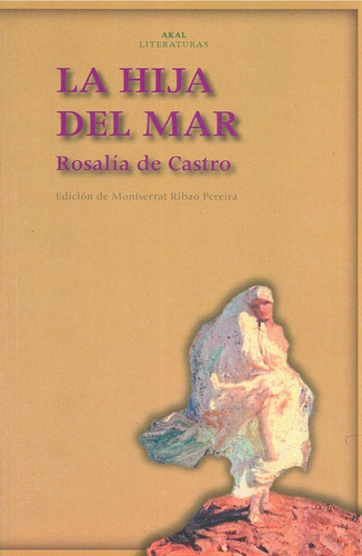 HIJA DEL MAR (LITERATURAS), de Castro, Rosalia De. Editorial Akal, tapa pasta blanda en español, 2016