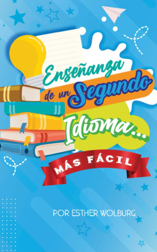 Libro: Enseñanza De Un Segundo Idioma... Más Fácil (spanish 