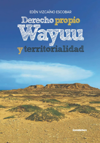 Libro: Derecho Propio Wayuu Y Territorialidad (spanish