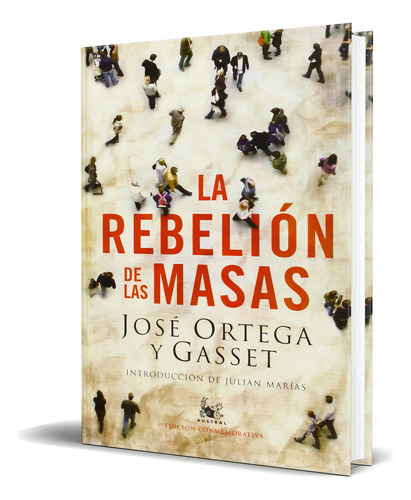 La Rebelión De Las Masas, De Jose Ortega Y Gasset. Editorial S.l.u. Espasa Libros, Tapa Blanda En Español, 2010