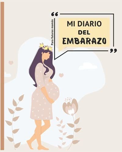 Libro : Mi Diario Del Embarazo - Para Futuras Mamas Diario.