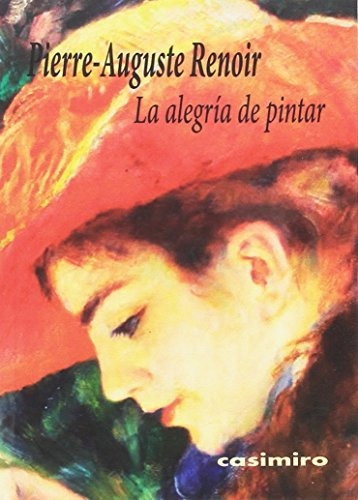 Libro La Alegria De Pintar  De Renoir Pierre August