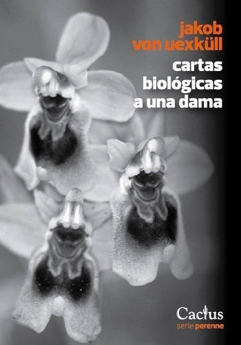 Cartas Biológicas A Una Dama  - Von Uexküll - Cactus - Lu Re