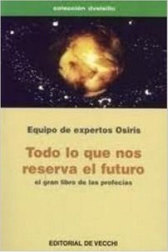 Todo Lo Que Nos Reserva El Futuro, De Equipo De Expertos Osiris. Editorial Vecchi, Tapa Blanda En Español, 1900