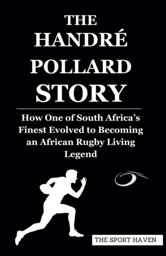 Libro: The Handré Pollard Story: How One Of South Africas