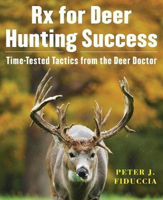 Libro Rx For Deer Hunting Success : Time-tested Tactics F...