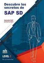 Comprar Descubre Los Secretos De Sap Ventas Y Distribucion: Aprende Sap De Forma Fácil, De Luz Andrea Diaz., Vol. 1. Editorial Azul Publishing, Tapa Blanda En Español