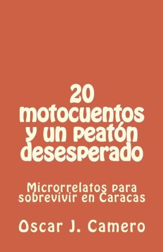 20 Motocuentos Y Un Peaton Desesperado: Microrrelatos Para S