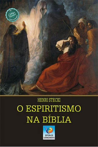 O Espiritismo Na Bíblia, De Stecki, Henri. Editora Editora Do Conhecimento, Capa Mole Em Português