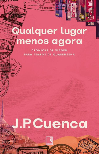 Qualquer Lugar Menos Agora: Crônicas De Viagem Para Tempos De Quarentena, De Jp Cuenca. Editora Dist Record De Servicos De Imprensa S/a, Capa Mole Em Português