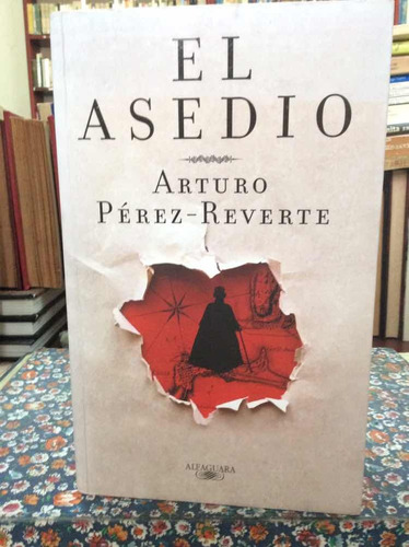 El Asedio. Arturo Pérez Reverté. Novela Histórica. Alfaguara