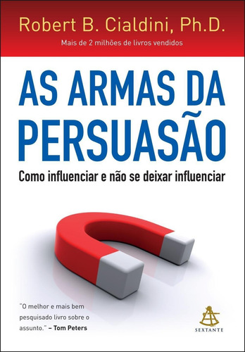 As Armas Da Persuasão - Como Influenciar E Não S