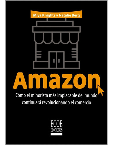 Amazon Como El Minorista Mas Implacable Del Mundo Continuará