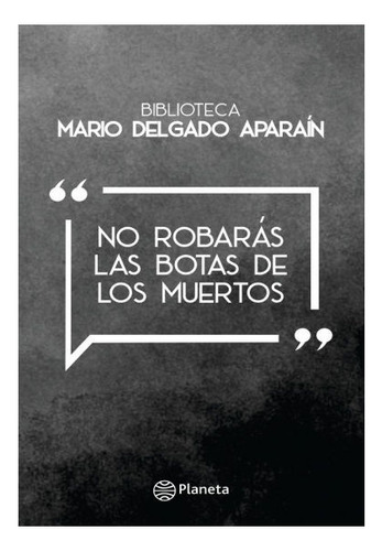 Libro: No Robarás Las Botas De Los Muertos / Mario Delgado 