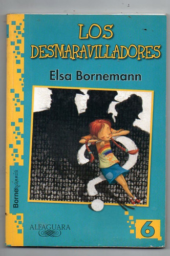 Los Desmaravilladores  - Elsa Bornemann