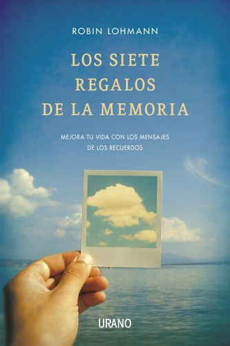 Los Siete Regalos De La Memoria, De Lohmann, Robin. Editorial Urano, Tapa Blanda En Español