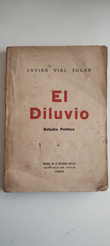 El Diluvio, Estudio Político. Javier Vial Solar 1a Ed 1934