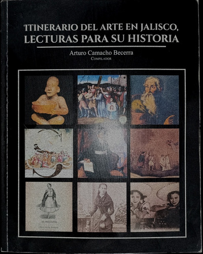 Intinerario Del Arte En Jalisco Lecturas Para Su Historia 