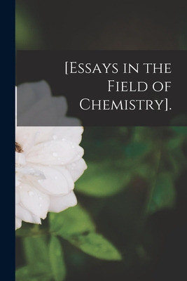 Libro [essays In The Field Of Chemistry]. - Anonymous