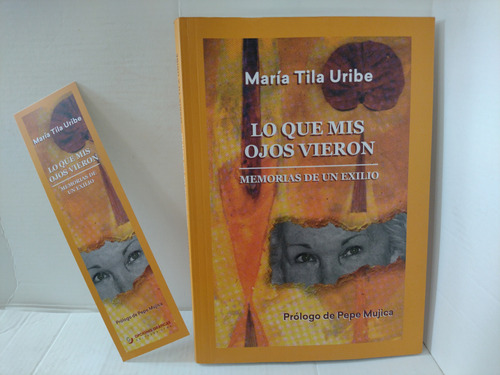 María Tila Uribe / Lo Que Mis Ojos Vieron : Memorias 