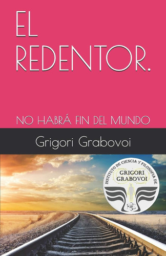 Libro: El Redentor.: No Habrá Fin Del Mundo (spanish Edition