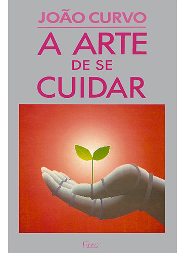 A arte de se cuidar, de Curvo, João. Editorial Editora Rocco Ltda, capa mole em português, 1992