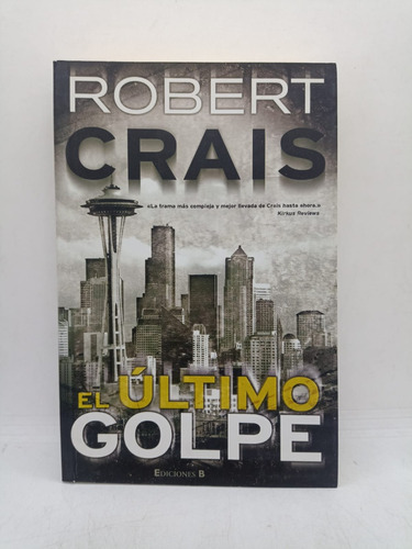 El Ultimo Golpe - Robert Crais - Ediciones B - Usado 