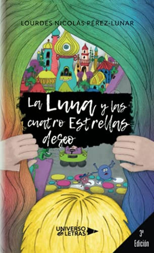 La Luna Y Las Cuatro Estrellas Deseo, De Nicolás Pérez-lunar , Lourdes.., Vol. 1.0. Editorial Universo De Letras, Tapa Blanda, Edición 1.0 En Español, 2018