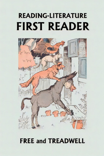 Reading-literature First Reader, De Harriette Taylor Treadwell. Editorial Yesterdays Classics, Tapa Blanda En Inglés