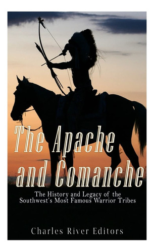 El Apache Y Comanche: La Historia Y El Legado De Las Tribus 