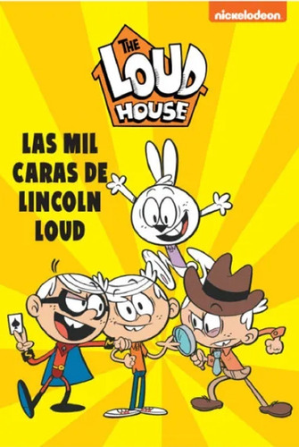 The Loud House 10 Las Mil Caras De Lincoln Loud -nickelodeon