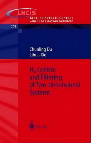 H_infinity Control And Filtering Of Two-dimensional Systems, De Chunling Du. Editorial Springer Verlag Berlin Heidelberg Gmbh Co Kg, Tapa Blanda En Inglés