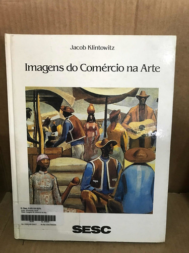 Livro Imagens Do Comércio Na Arte De Jacob K. (Usado)