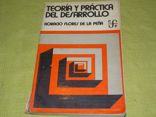 Teoría Y Práctica Del Desarrollo - Horacio Flores De La Peña | MercadoLibre