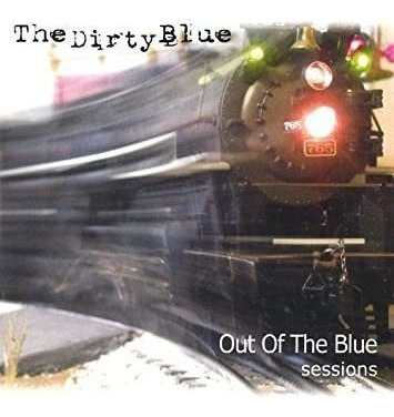 Dirty Blue Out Of The Blue Sessions Usa Import Cd