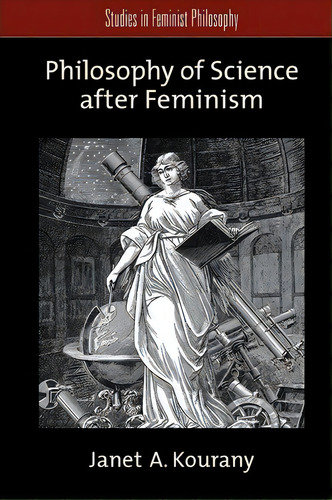 Philosophy Of Science After Feminism, De Janet A. Kourany. Editorial Oxford University Press Inc, Tapa Blanda En Inglés