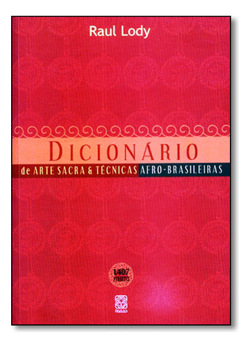 Dicionario De Arte Sacra E Técnicas Afro-brasileiras, De Raul Lody. Editora Pallas Em Português