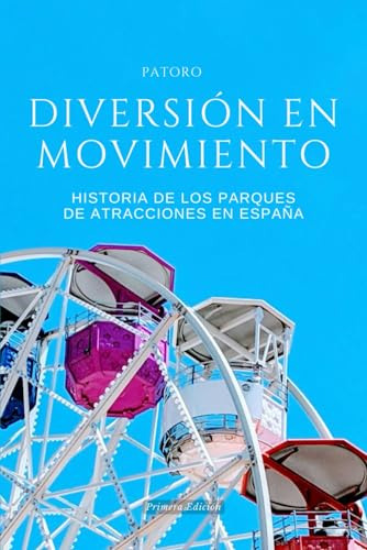 Diversion En Movimiento Historia De Los Parques De Atraccion