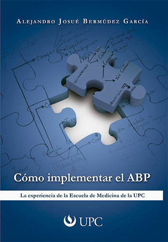 Cómo implementar el ABP, de Alejandro Bermudez. Editorial UPC, tapa blanda en español, 2012