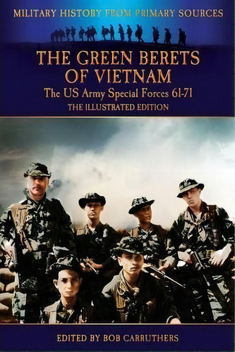 The Green Berets Of Vietnam - The U.s. Army Special Forces 61-71 - The Illustrated Edition, De Francis John Kelly. Editorial Archive Media Publishing Ltd, Tapa Blanda En Inglés