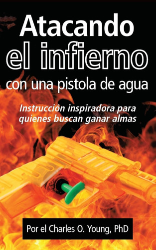 Libro: Atacando El Infierno Con Una Pistola De Agua: Instruc