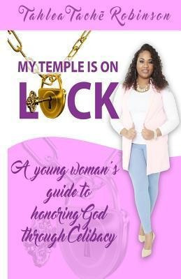 My Temple Is On Lock : A Young Women's Guide To Honoring ...