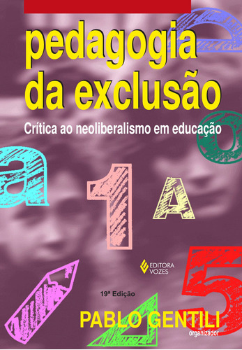 Pedagogia da exclusão: Crítica ao neoliberalismo em educação, de Apple, Michael W.. Editora Vozes Ltda., capa mole em português, 2013