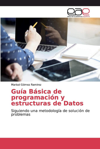 Libro: Guía Básica De Programación Y Estructuras De Datos: U