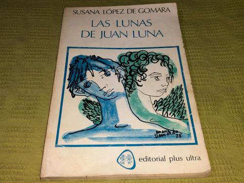 Las Lunas De Juan Luna - De Gomara - Plus Ultra