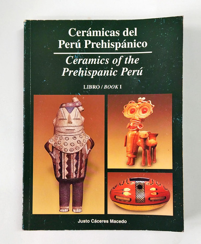 Cerámicas Del Perú Prehispánico De Justo Cáceres Macedo Pela Justo Cáceres Macedo (2005)