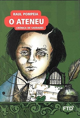 O Ateneu: O Ateneu, De Pompeia, Raul., Vol. Não Aplica. Editora Ftd Educação, Capa Mole Em Português