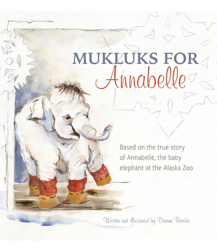 Mukluks For Annabelle: Mukluks For Annabelle Is Based On The True Story Of Annabelle, The Baby El..., De Barske, Dianne. Editorial Publication Consultants, Tapa Blanda En Inglés