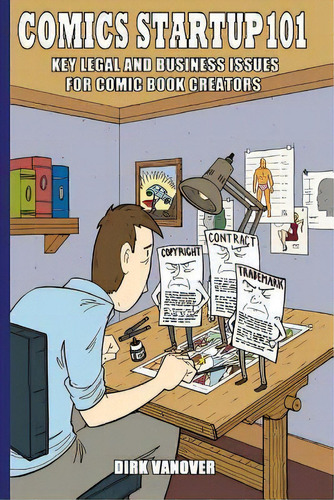 Comics Startup 101 : Key Legal And Business Issues For Comic Book Creators, De Dirk Vanover. Editorial Createspace Independent Publishing Platform, Tapa Blanda En Inglés